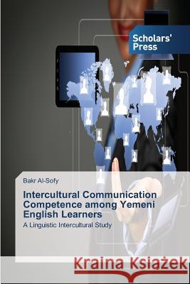 Intercultural Communication Competence among Yemeni English Learners Al-Sofy Bakr 9783639710670 Scholars' Press - książka