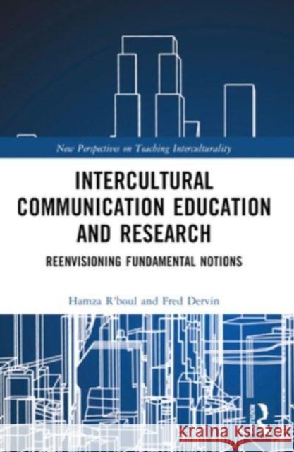 Intercultural Communication Education and Research: Reenvisioning Fundamental Notions Hamza R'Boul Fred Dervin 9781032497310 Routledge - książka