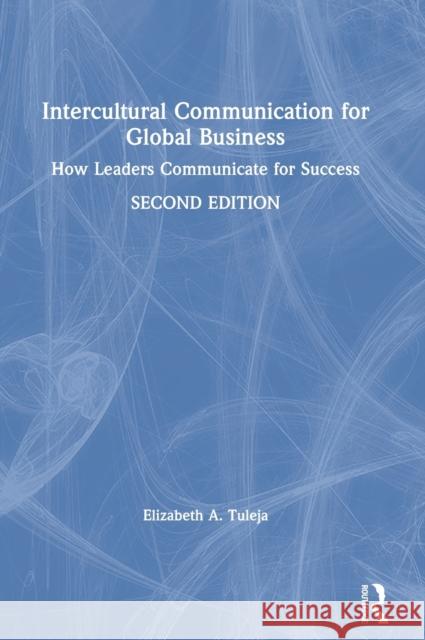 Intercultural Communication for Global Business: How Leaders Communicate for Success Elizabeth A. Tuleja 9781032000787 Routledge - książka