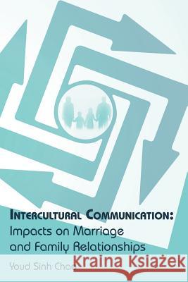 Intercultural Communication: Impacts on Marriage and Family Relationships Chao, Youd Sinh 9781449764524 WestBow Press - książka