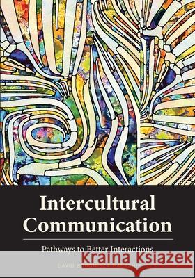 Intercultural Communication: Pathways to Better Interactions David Boromisza-Habashi 9781516596201 Cognella Academic Publishing - książka