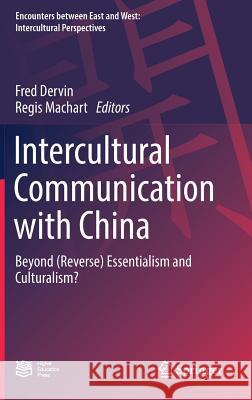 Intercultural Communication with China: Beyond (Reverse) Essentialism and Culturalism? Dervin, Fred 9789811040139 Springer - książka