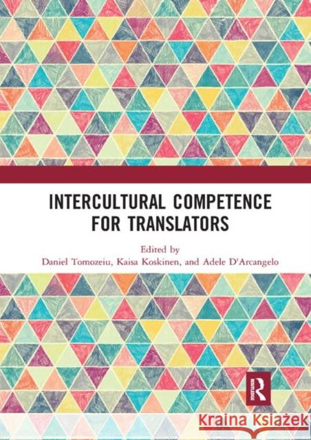 Intercultural Competence for Translators Daniel Tomozeiu Kaisa Koskinen Adele D'Arcangelo 9780367892272 Routledge - książka