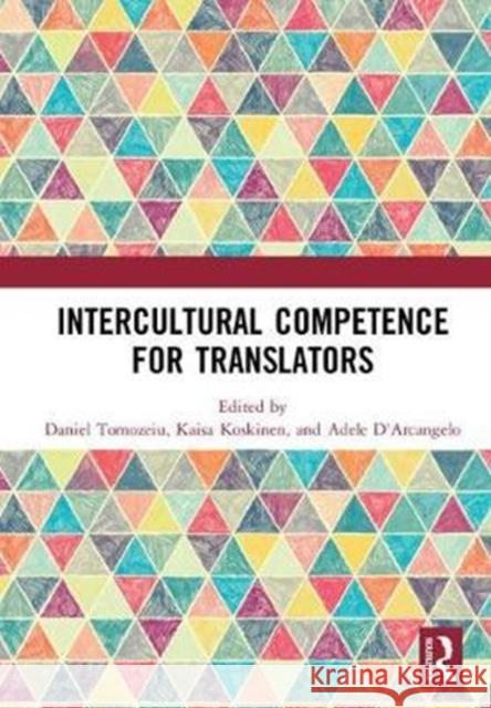 Intercultural Competence for Translators Daniel Tomozeiu Kaisa Koskinen Adele D'Arcangelo 9781138563391 Routledge - książka