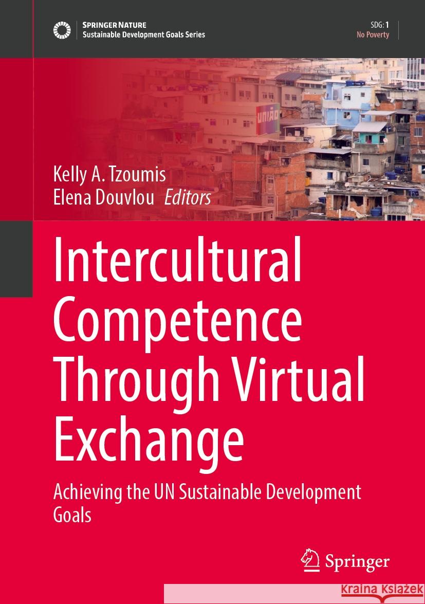 Intercultural Competence Through Virtual Exchange: Achieving the Un Sustainable Development Goals Kelly A. Tzoumis Elena Douvlou 9783031764172 Springer - książka