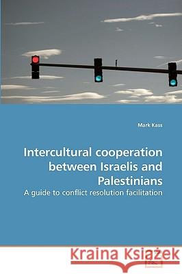 Intercultural Cooperation Between Israelis and Palestinians Mark Kass 9783639196979 VDM Verlag - książka