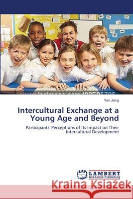 Intercultural Exchange at a Young Age and Beyond Jiang, Yan 9783659563348 LAP Lambert Academic Publishing - książka