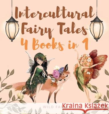 Intercultural Fairy Tales: 4 Books in 1 Wild Fairy 9789916628805 Swan Charm Publishing - książka