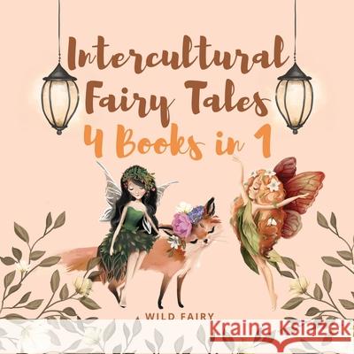 Intercultural Fairy Tales: 4 Books in 1 Wild Fairy 9789916628812 Swan Charm Publishing - książka