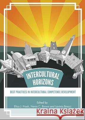 Intercultural Horizons: Best Practices in Intercultural Competence Development Eliza J. Nash Nevin C. Brown 9781443839648 Cambridge Scholars Publishing - książka