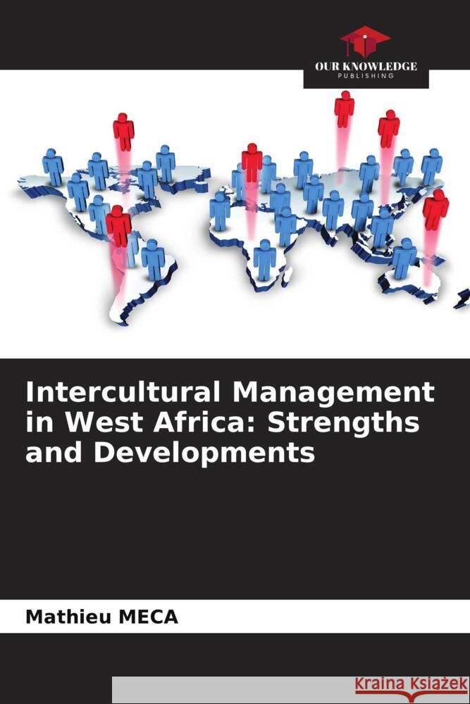Intercultural Management in West Africa: Strengths and Developments Meca, Mathieu 9786204233574 Our Knowledge Publishing - książka