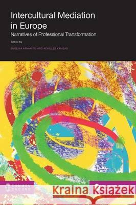Intercultural Mediation in Europe: Narratives of Professional Transformation Eugenia Arvanitis Achilles Kameas 9781612294759 Common Ground Publishing - książka