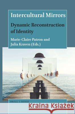 Intercultural Mirrors: Dynamic Reconstruction of Identity Marie-Claire Patron, Julia Kraven 9789004396364 Brill - książka