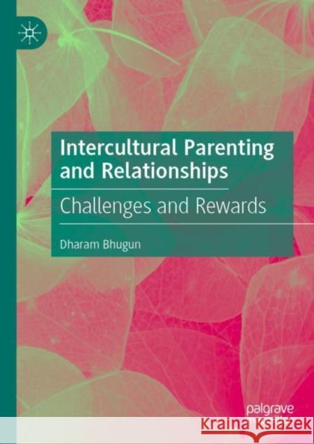 Intercultural Parenting and Relationships: Challenges and Rewards Bhugun, Dharam 9783030140595 Palgrave MacMillan - książka