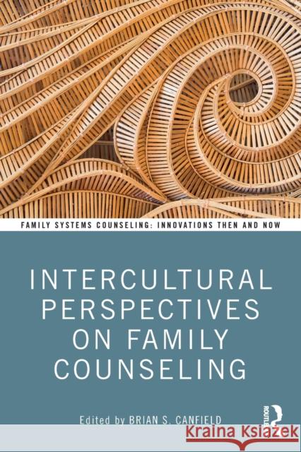 Intercultural Perspectives on Family Counseling Brian Canfield 9780815379997 Routledge - książka