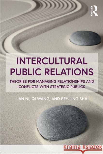 Intercultural Public Relations: Theories for Managing Relationships and Conflicts with Strategic Publics Lan Ni Qi Wang Bey-Ling Sha 9781138189225 Routledge - książka