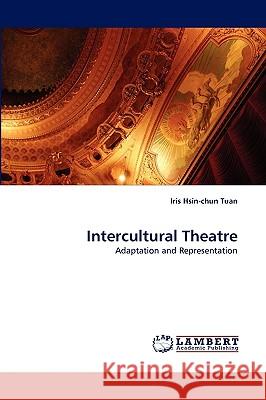 Intercultural Theatre Iris Hsin-Chun Tuan 9783838335049 LAP Lambert Academic Publishing - książka