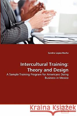 Intercultural Training: Theory and Design Lopez-Rocha, Sandra 9783639302486 VDM Verlag - książka