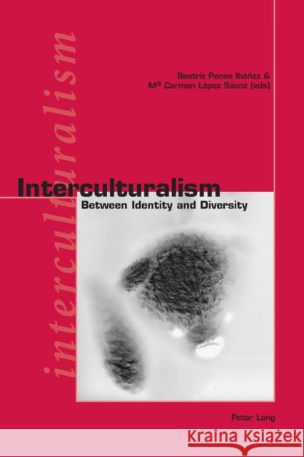 Interculturalism; Between Identity and Diversity Penas-Ibáñez, Beatriz 9783039107728 Verlag Peter Lang - książka