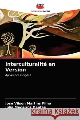 Interculturalité en Version José Vilson Martins Filho, Júlia Medeiros Dantas 9786202655194 Editions Notre Savoir - książka