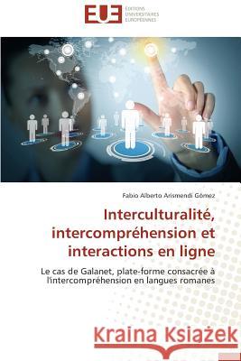 Interculturalité, Intercompréhension Et Interactions En Ligne Gomez-F 9783841742063 Editions Universitaires Europeennes - książka