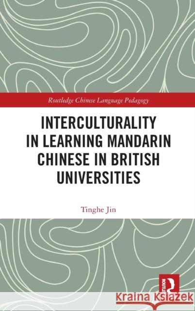 Interculturality in Learning Mandarin Chinese in British Universities Tinghe Jin 9781138228306 Routledge - książka