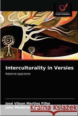 Interculturality in Versies José Vilson Martins Filho, Júlia Medeiros Dantas 9786202655224 Wydawnictwo Nasza Wiedza - książka