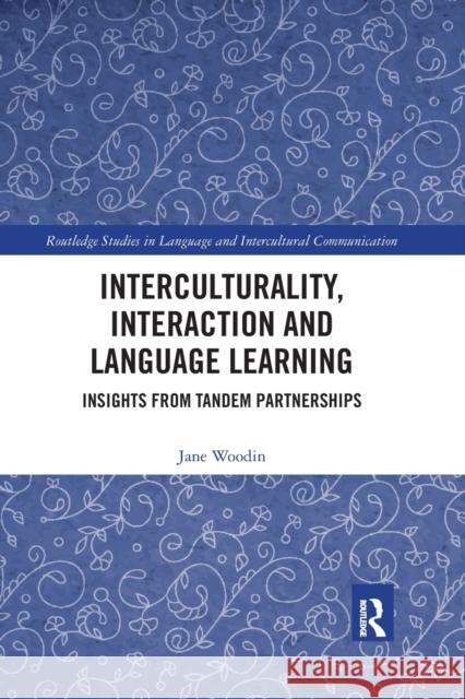 Interculturality, Interaction and Language Learning: Insights from Tandem Partnerships Jane Woodin 9780367589868 Routledge - książka