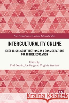 Interculturality Online: Ideological Constructions and Considerations for Higher Education  9781032886657 Taylor & Francis Ltd - książka