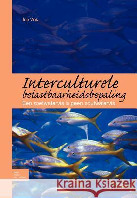 Interculturele Belastbaarheidsbepaling: Een Zoetwatervis Is Geen Zoutwatervis Vink, I. 9789031364459 Springer - książka