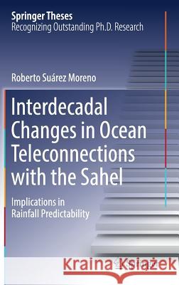 Interdecadal Changes in Ocean Teleconnections with the Sahel: Implications in Rainfall Predictability Suárez Moreno, Roberto 9783319994499 Springer - książka