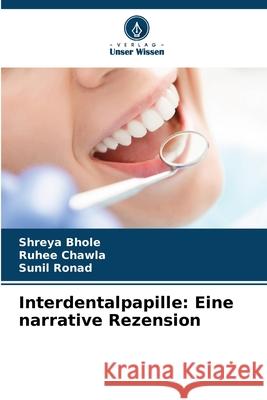 Interdentalpapille: Eine narrative Rezension Shreya Bhole Ruhee Chawla Sunil Ronad 9786209227080 Verlag Unser Wissen - książka