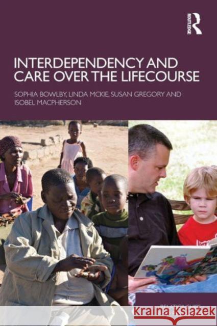 Interdependency and Care Over the Lifecourse Isobel Macpherson 9780415434676 Routledge - książka