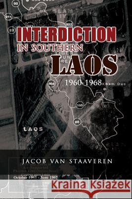 Interdiction in Southern Laos 1960-1968 Jacob Van Staaveren Center For Air Force History 9781477541883 Createspace - książka