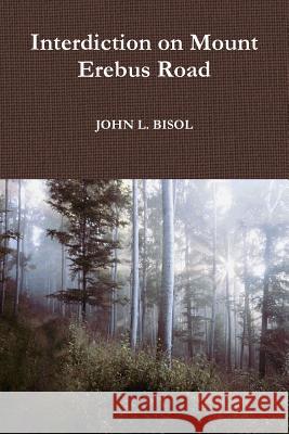 Interdiction on Mount Erebus Road John L. Bisol 9781365618239 Lulu.com - książka
