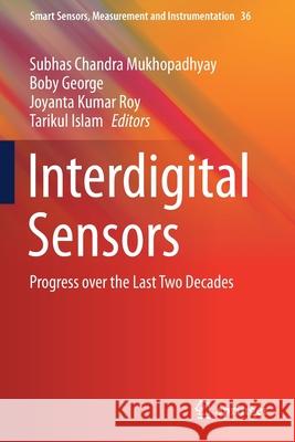 Interdigital Sensors: Progress Over the Last Two Decades Mukhopadhyay, Subhas Chandra 9783030626860 Springer - książka