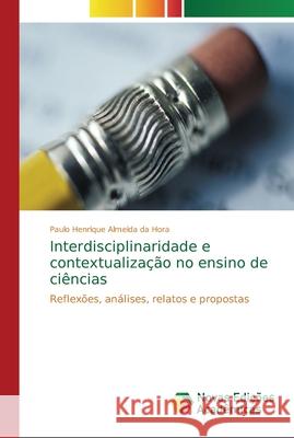 Interdisciplinaridade e contextualização no ensino de ciências Hora, Paulo Henrique Almeida Da 9786202190893 Novas Edicioes Academicas - książka