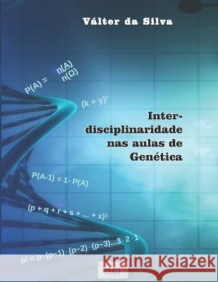 Interdisciplinaridade nas aulas de Genética Válter Da Silva 9786587333236 Instituto Saber - Livros - książka