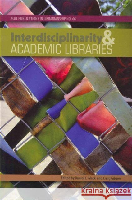 Interdisciplinarity and Academic Libraries Daniel C. Mack Craig Gibson  9780838986158 ALA Editions - książka