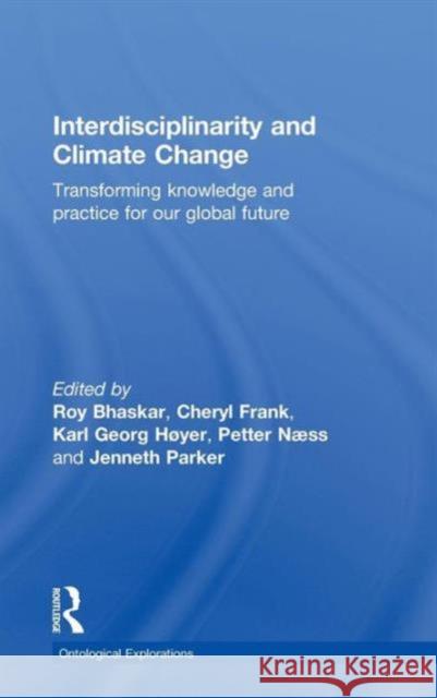 Interdisciplinarity and Climate Change: Transforming Knowledge and Practice for Our Global Future Bhaskar, Roy 9780415573870 Taylor & Francis - książka
