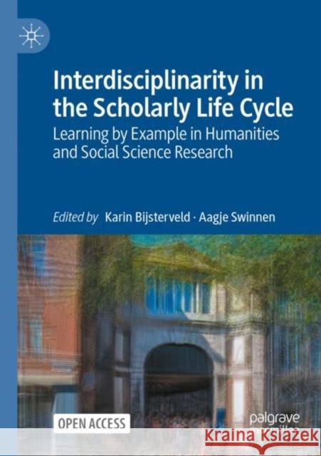 Interdisciplinarity in the Scholarly Life Cycle: Learning by Example in Humanities and Social Science Research Karin Bijsterveld Aagje Swinnen 9783031111105 Palgrave MacMillan - książka