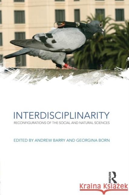 Interdisciplinarity: Reconfigurations of the Social and Natural Sciences Barry, Andrew 9781138843349 Routledge - książka