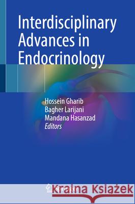 Interdisciplinary Advances in Endocrinology Hossein Gharib Bagher Larijani Mandana Hasanzad 9789819522859 Springer - książka
