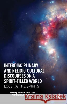 Interdisciplinary and Religio-Cultural Discourses on a Spirit-Filled World: Loosing the Spirits Kärkkäinen, V. 9781137268983  - książka