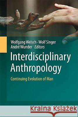 Interdisciplinary Anthropology: Continuing Evolution of Man Welsch, Wolfgang 9783642116674 Not Avail - książka