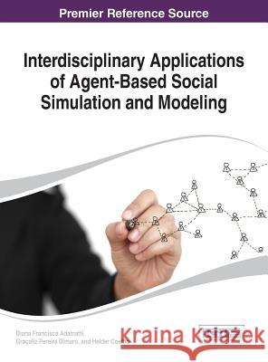 Interdisciplinary Applications of Agent-Based Social Simulation and Modeling Adamatti 9781466659544 Information Science Reference - książka