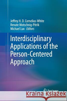 Interdisciplinary Applications of the Person-Centered Approach Michael Lux Renate Motschnig-Pitrik Jeffrey H. D. Cornelius-White 9781489998002 Springer - książka