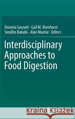 Interdisciplinary Approaches to Food Digestion Ourania Gouseti Gail Bornhorst Serafim Bakalis 9783030039004 Springer - książka