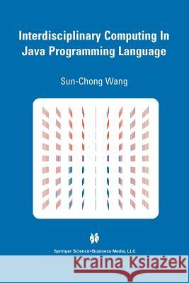 Interdisciplinary Computing in Java Programming Sun-Chong Wang 9781461350460 Springer - książka