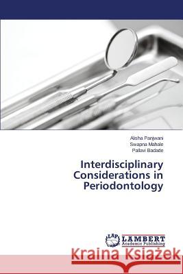 Interdisciplinary Considerations in Periodontology Panjwani Alisha                          Mahale Swapna                            Badade Pallavi 9783659674259 LAP Lambert Academic Publishing - książka